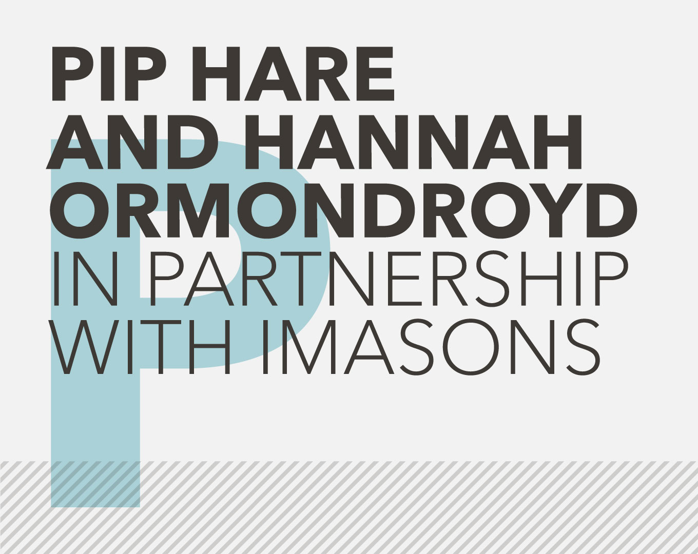 Pip Hare and Hannah Ormondroyd in partnership with iMasons