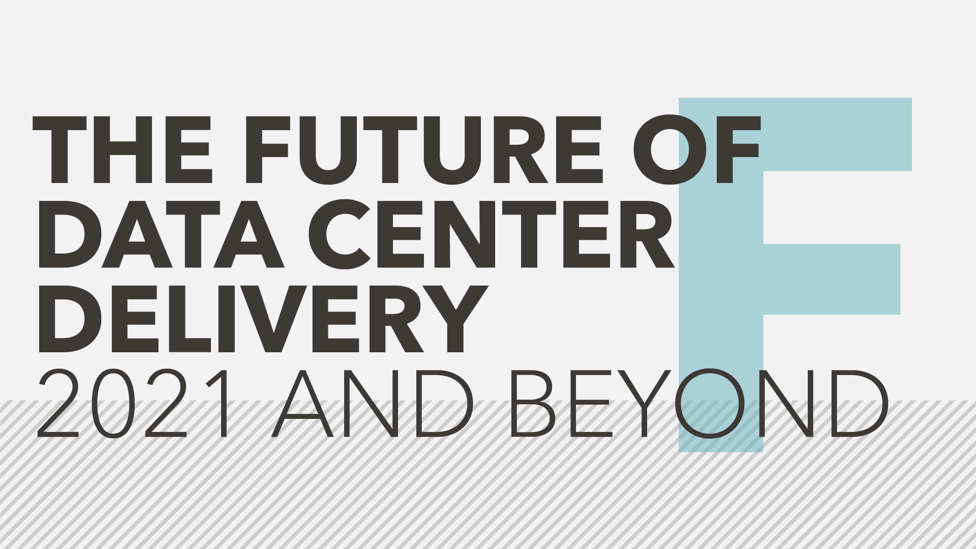 The future of data center delivery – 2021 and beyond