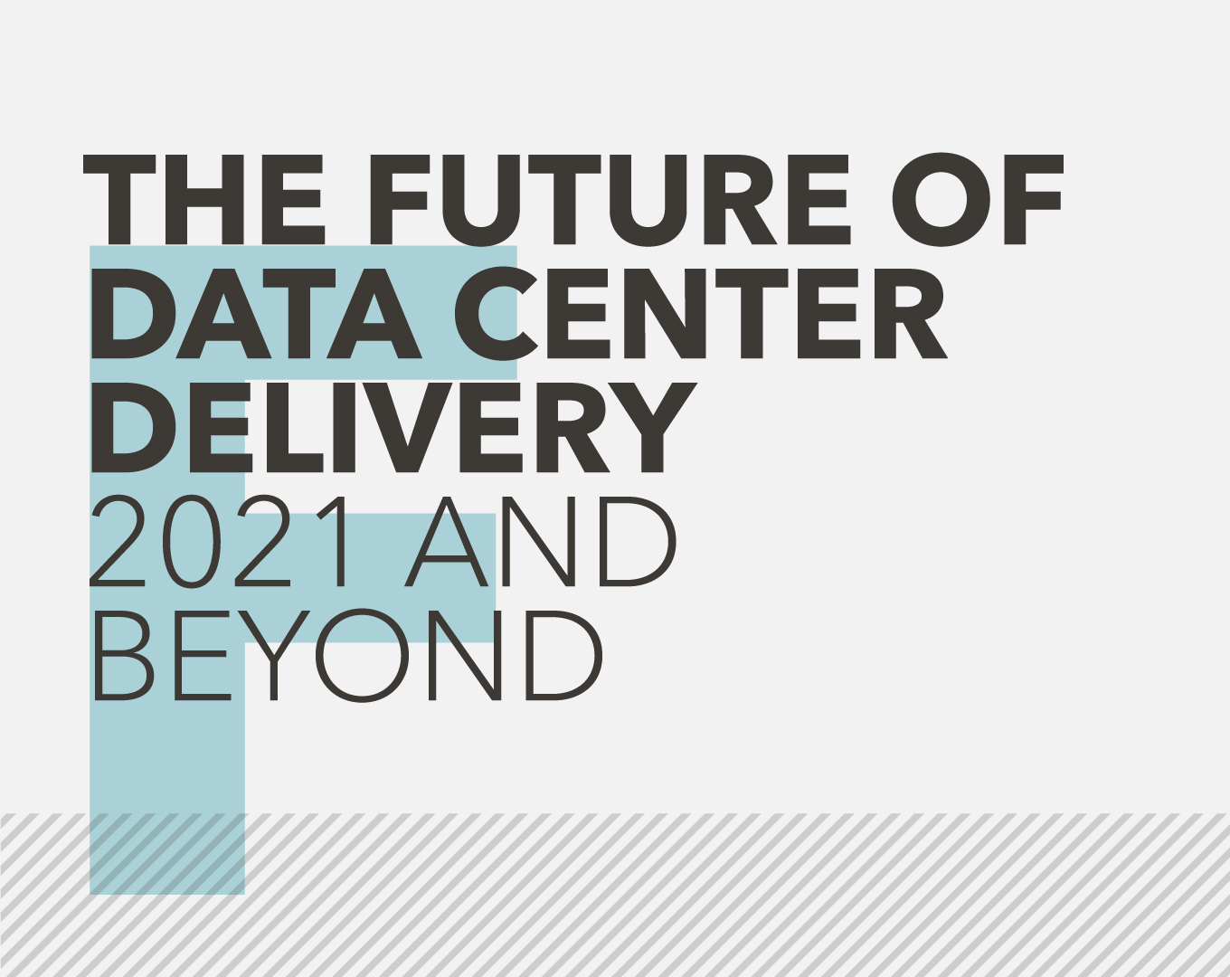 The future of data center delivery - 2021 and beyond