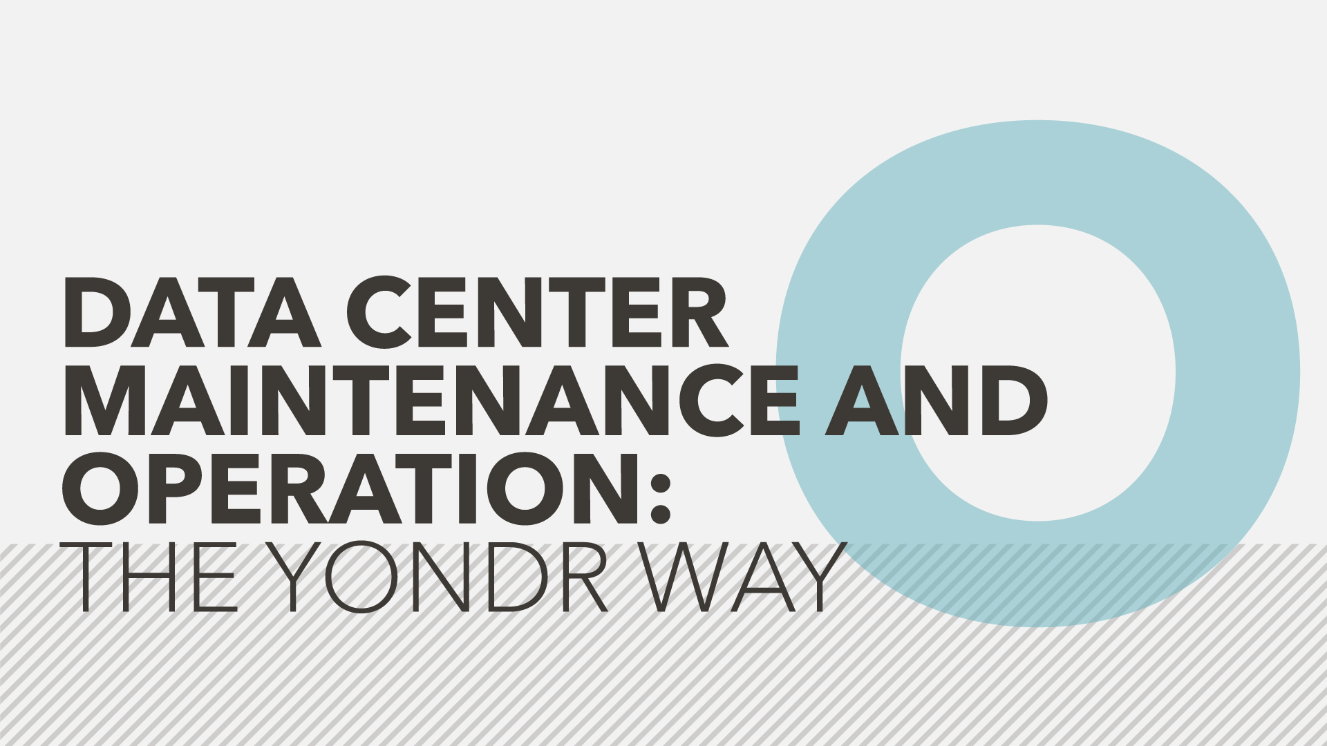 Data center maintenance and operation: the Yondr way