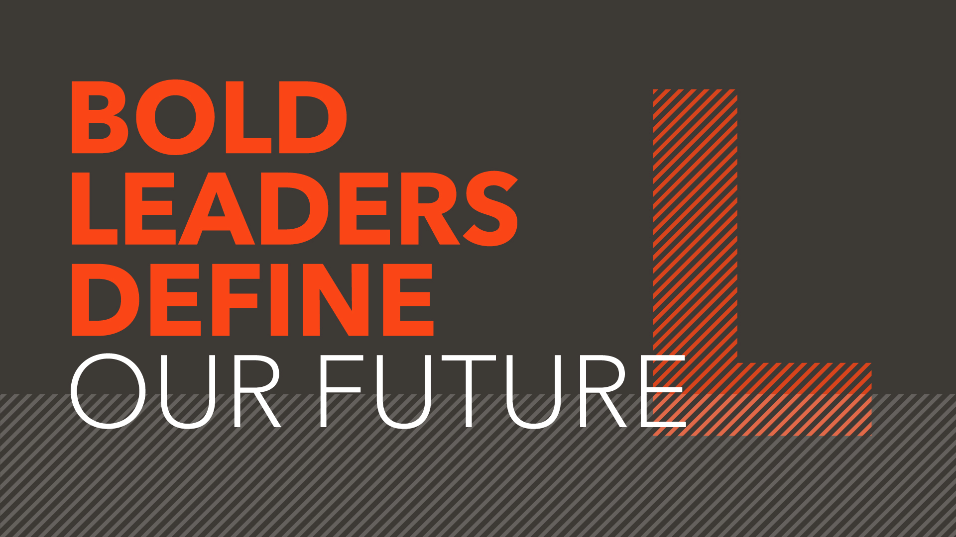 Bold leaders define our future