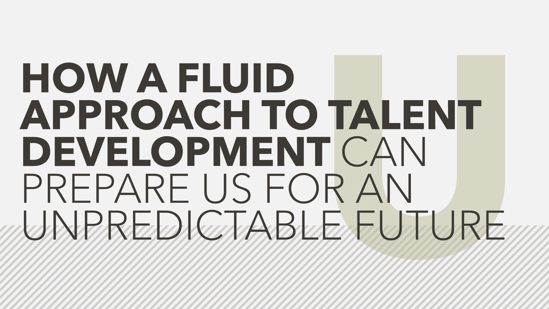 How a fluid approach to talent development can prepare us for an unpredictable future